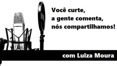 Photo of Podcast – Você Curte, A Gente Comenta e Nós Compartilhamos! #14 – Sinta a Vida! – Luiza Moura